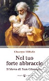 Nel tuo forte abbraccio. Il mese di San Giuseppe libro di Militello Giuseppe