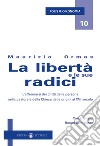 La libertà e le sue radici. L'affermarsi dei diritti della persona nella pastorale della Chiesa dalle origini al XVI secolo libro