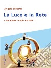 La luce e la rete. Comunicare la fede nel Web libro