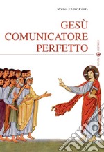 Gesù comunicatore perfetto libro