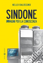 Sindone. Immagini per la conoscenza libro