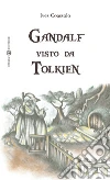 Gandalf visto da Tolkien libro