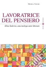 Lavoratrice del pensiero. Elisa Salerno, una teologa ante litteram libro