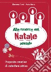 Alla ricerca del Natale perduto. Proposte creative di catechesi attiva libro