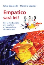 Empatico sarà lei! Per la mediazione dei conflitti e l'educazione alle relazioni libro