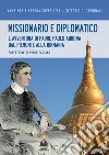 Missionario e diplomatico. L'avventura di padre Paolo Abbona dal Piemonte alla Birmania libro