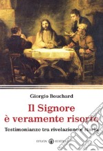 Il Signore è veramente risorto. Testimonianze tra rivelazione e storia libro