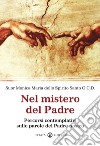 Nel mistero del Padre. Percorsi contemplativi sulle parole del Padre Nostro libro di Monica Maria dello Spirito Santo (suor)