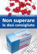 Non superare le dosi consigliate libro