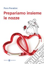 Prepariamo insieme le nozze