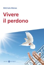 Vivere il perdono libro