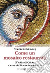 Come un mosaico restaurato. Il volto di Cristo cuore dell'incontro con Dio libro di Zelinskij Vladimir