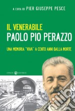 Il venerabile Paolo Pio Perazzo. Una memoria «viva» a cento anni dalla morte libro