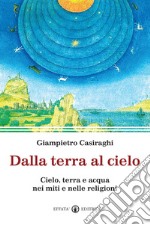 Dalla terra al cielo. Cielo, terra e acqua nei miti e nelle religioni