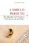 L'anello perduto. Sulle orme di un percorso tracciato con separati/divorziati e conviventi/risposati che interrogano la comunità cristiana libro