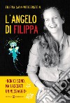 L'angelo di Filippa. «Non ci sono, ma lasciate un messaggio» libro