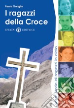 I ragazzi della croce. Sette storie di ragazzi in cielo libro