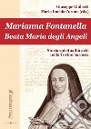 Marianna Fontanella. Beata Maria degli Angeli libro