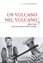 Un vulcano nel vulcano. Mary Daly e gli spostamenti della teologia libro