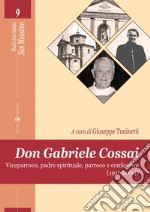 Don Gabriele Cossai. Viceparroco, padre spirituale, parroco e confessore (1917-2004)