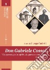 Don Gabriele Cossai. Viceparroco, padre spirituale, parroco e confessore (1917-2004) libro