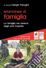 Istantanee di famiglia. La famiglia nel cinema degli anni duemila libro