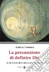 La presunzione di definire Dio. Al di là dei miti e delle nuvole bianche libro