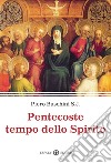 Pentecoste tempo dello Spirito libro di Buschini Piero
