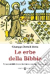 Le erbe della Bibbia. Citazioni dalle Sacre Scritture e consigli terapeutici libro