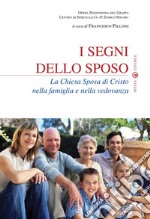 I segni dello sposo. La Chiesa sposa di Cristo nella famiglia e nella vedovanza libro