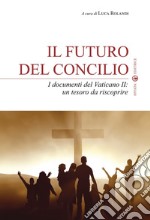 Il futuro del Concilio. I documenti del Vaticano II. Un tesoro da riscoprire
