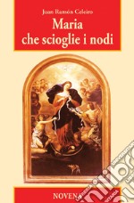 Maria che scioglie i nodi. Novena libro