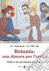 Betania: una dimora per l'amico. Pilastri di spiritualità familiare libro