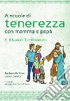 A scuola di tenerezza con mamma e papà. Vol. 2: Il Nuovo Testamento libro