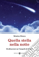 Quella stella nella notte. Meditazioni sui Vangeli di Natale