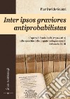 Inter ipsos graviores antiprobabilistas. L'opera di Paolo Rulfi (1731ca.-1811) nello specchio delle dispute teologico-morali del secolo XVIII libro