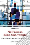 Nell'attesa della sua venuta. Meditazioni bibliche sulla vita, la fede, l'incontro libro di Morra Stella