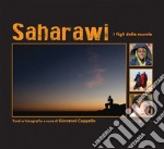 Saharawi. I figli delle nuvole. Ediz. a colori libro