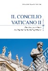 Il Concilio Vaticano II. Storia e recezione a cinquant'anni dall'apertura libro