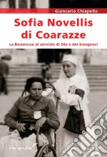 Sofia Novellis di Coarazze. La baronessa al servizio di Dio e dei bisognosi libro