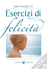 Esercizi di felicità