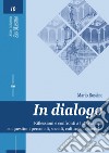 In dialogo. Riflessioni e confronti a tutto campo su questioni personali, sociali, culturali e bioetiche libro
