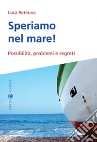 Speriamo nel mare! Possibilità, problemi e segreti libro