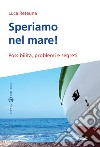 Speriamo nel mare! Possibilità, problemi e segreti libro