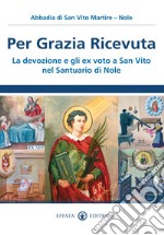 Per grazia ricevuta. La devozione e gli ex voto a San Vito nel Santuario di Nole