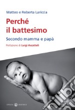 Perché il battesimo. Secondo mamma e papà libro