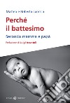 Perché il battesimo. Secondo mamma e papà libro