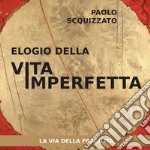 Elogio della vita imperfetta. La via della fragilità