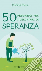 50 preghiere per i cercatori di speranza libro