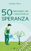 50 preghiere per i cercatori di speranza libro